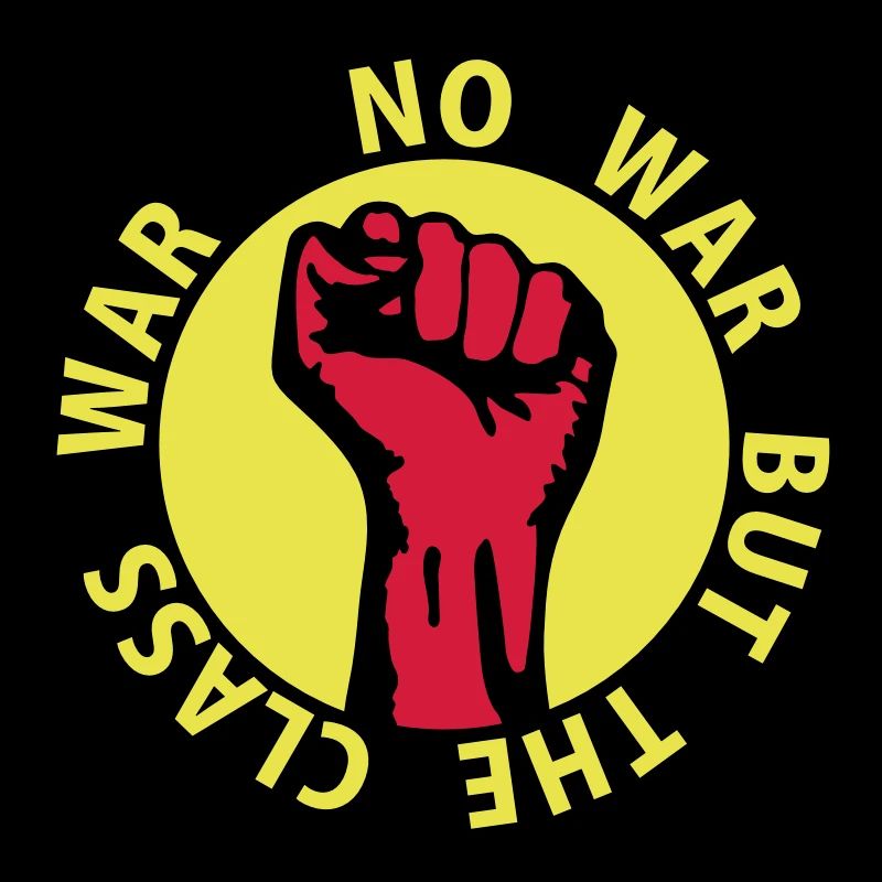 3 colors - no war but the class war - against