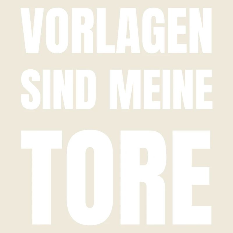 Vorlagen sind meine Tore.