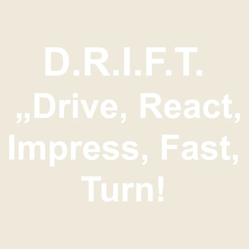 Drift steht für drive, react, impress fast turn!