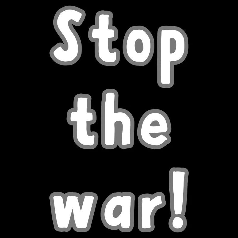 Stop the war.