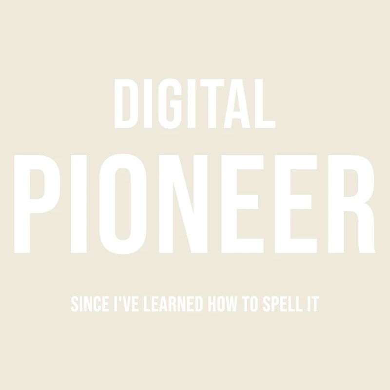 Funny Digital Pioneer Saying