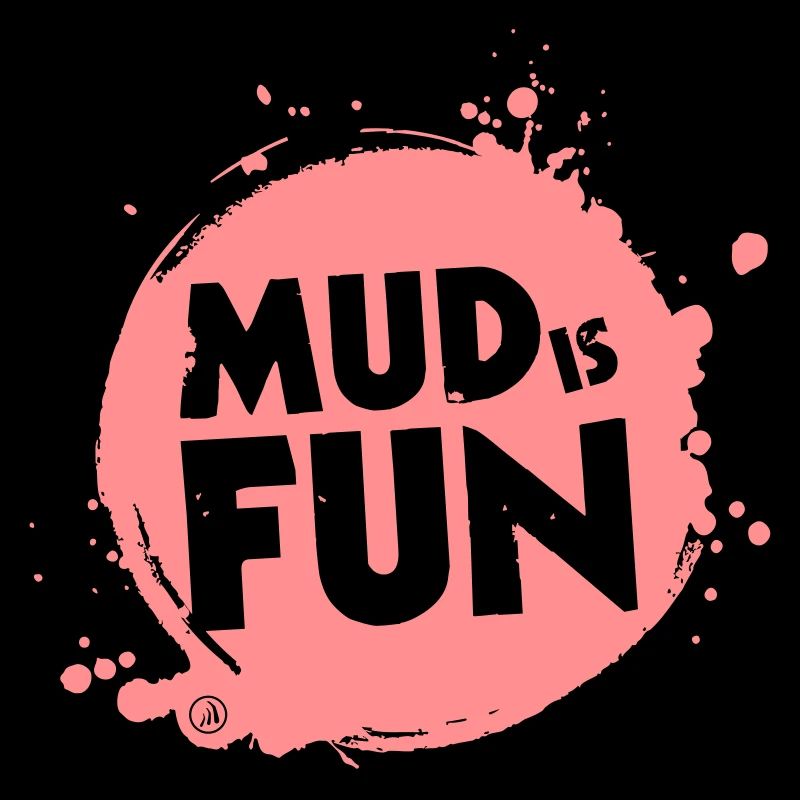 Mud is fun
