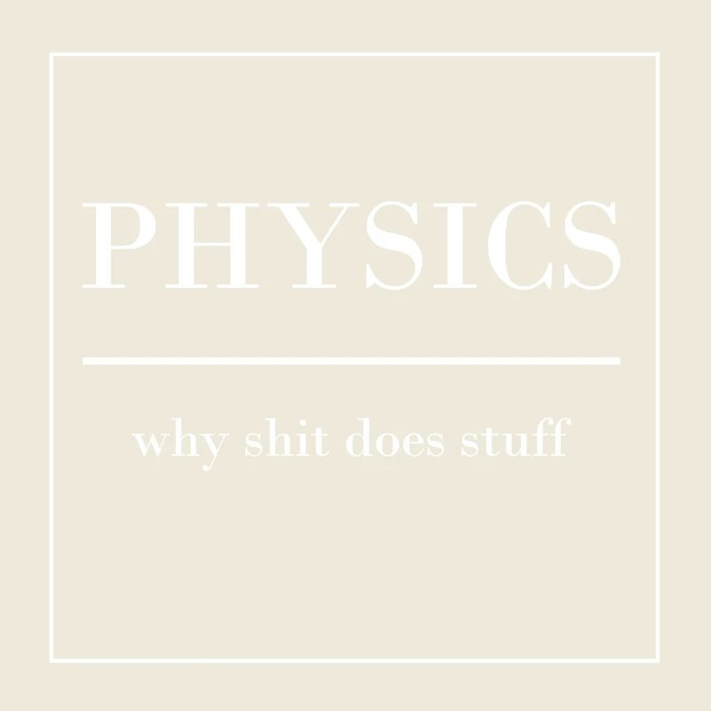 PHYSIK LUSTIGER SPRUCH PHYSIKER PHYSIKLEHRER PROF