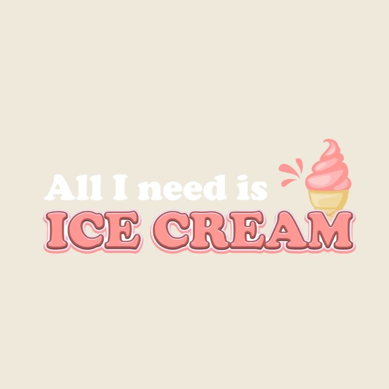 All I need is ice cream - sweets