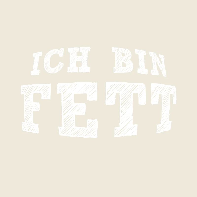 Ich bin FETT