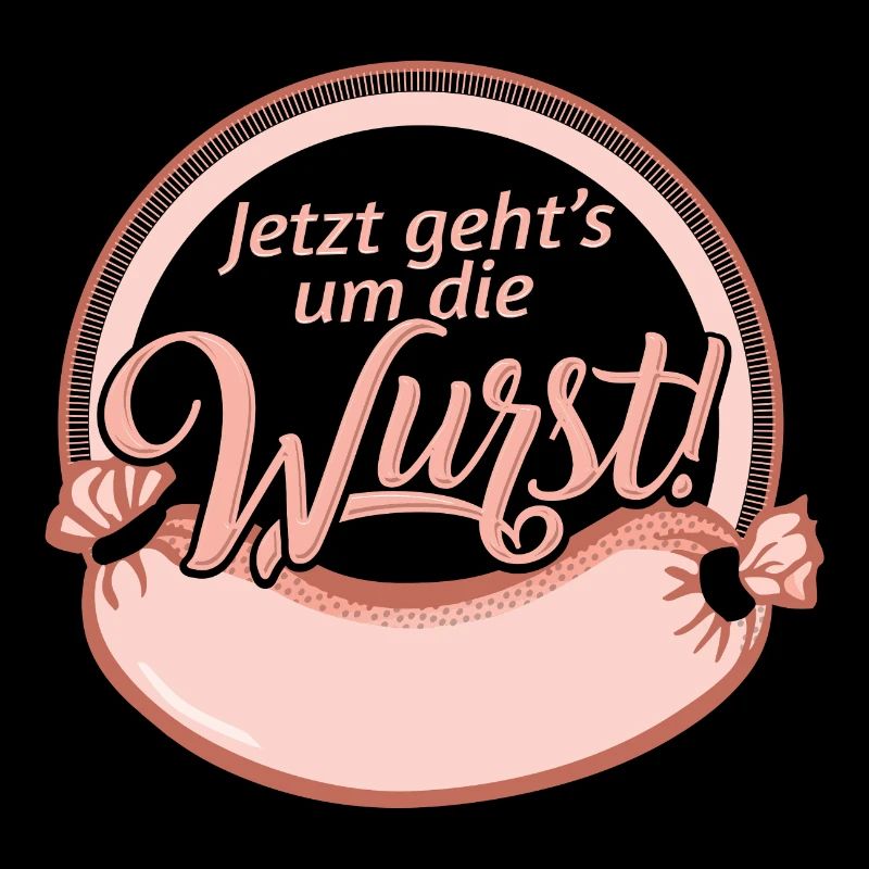 Jetzt geht´s um die Wurst Sprüche Witz Spruch
