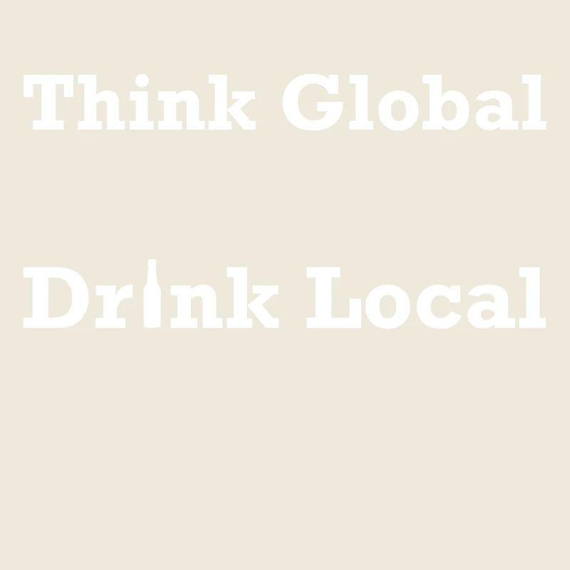 Think Global Drink Local