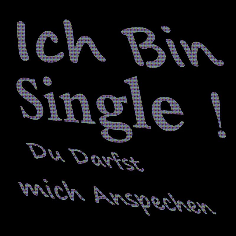 Ich bin single! du Darfst mich ansprechen