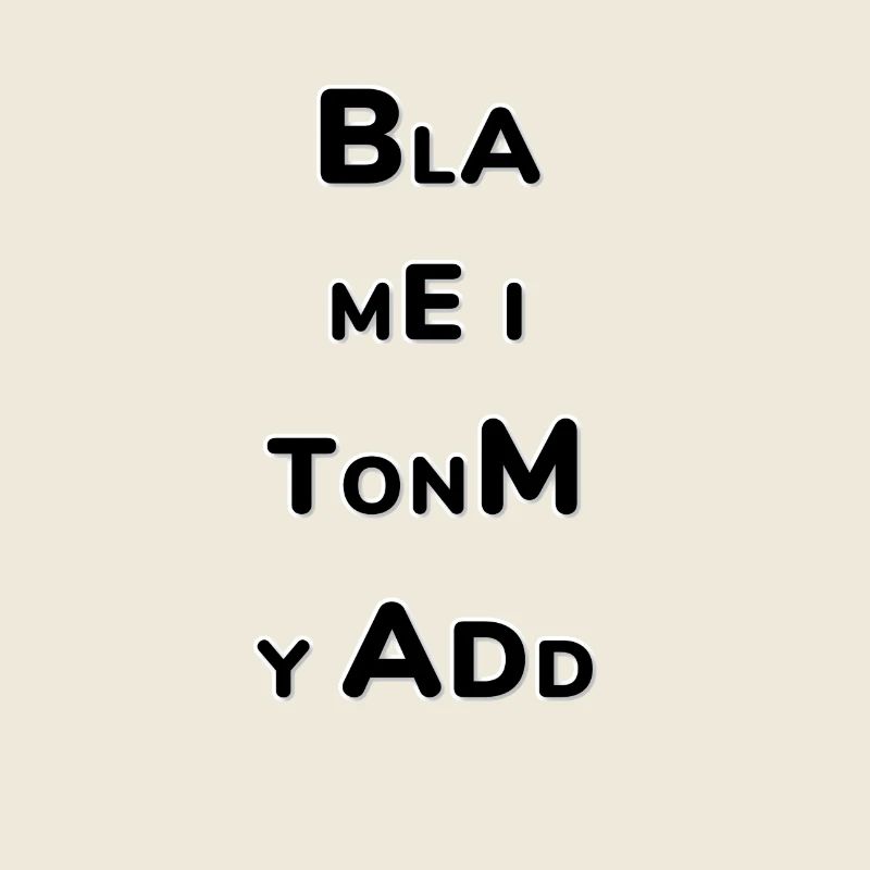 "Blame it sur mon ADD" design