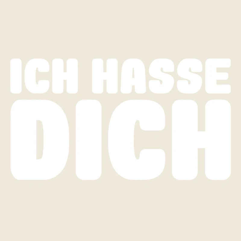 ich hasse dich