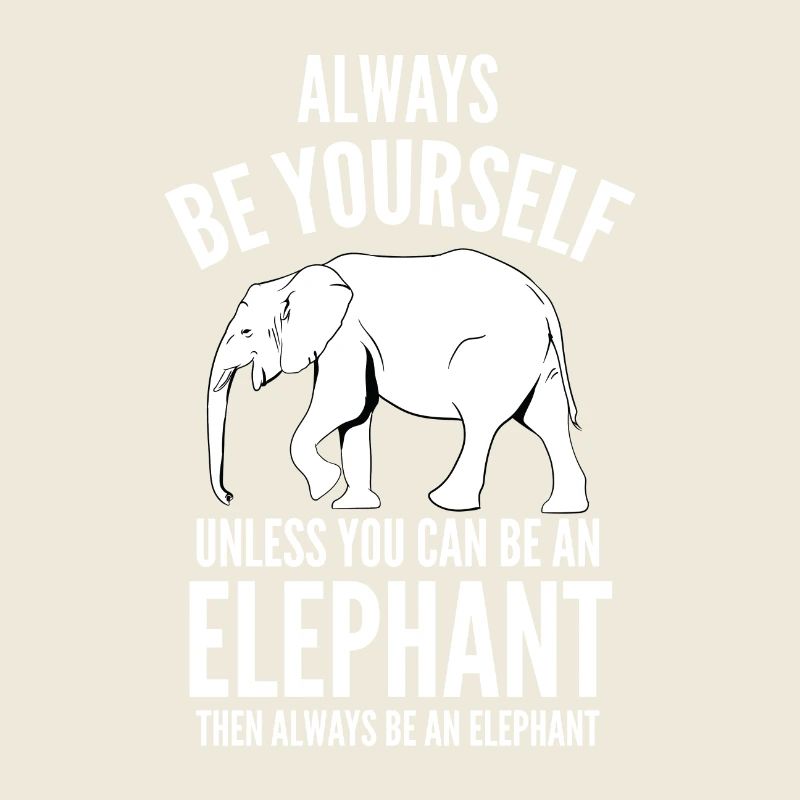 Soyez toujours vous-même - l'éléphant