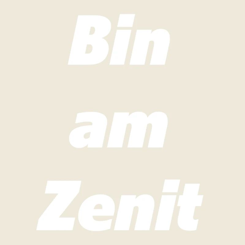 Bin am Zenit