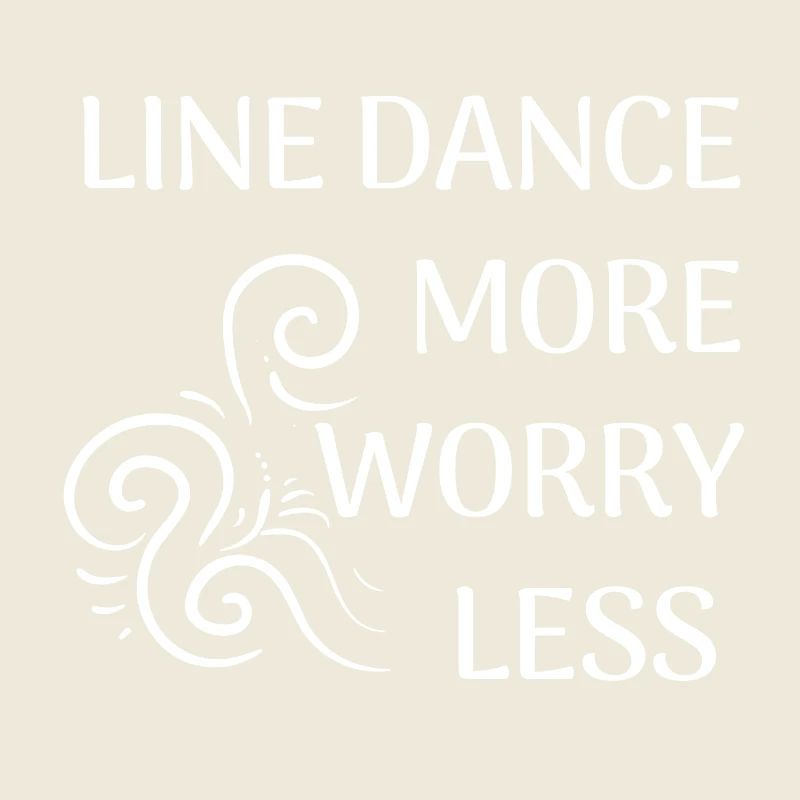 Line Dancer Gift: Line Dance more, worry less