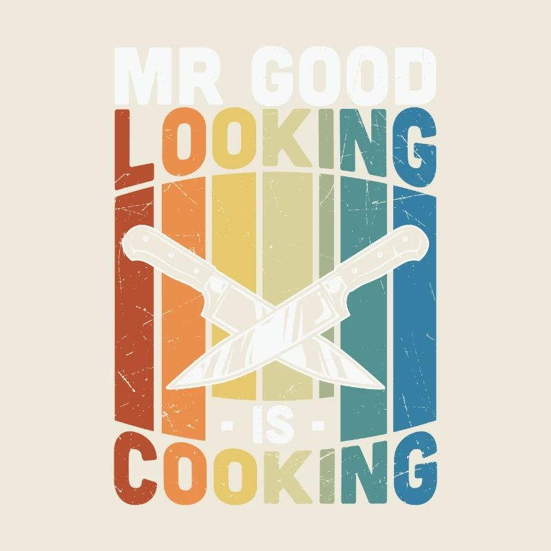 Kochzitat Mr. Good Looking is Cooking