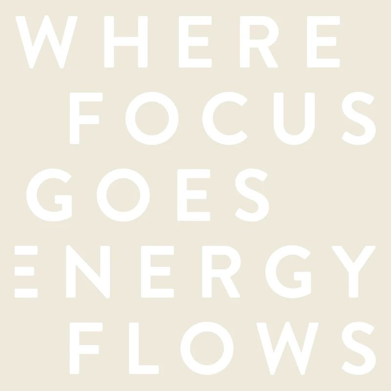 where focus goes energy flows