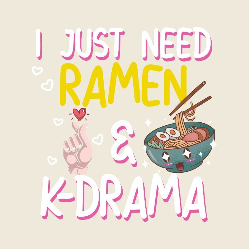 I just need ramen and K-drama