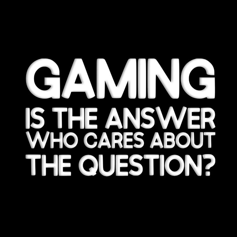 Gaming is the answer, who cares about the question