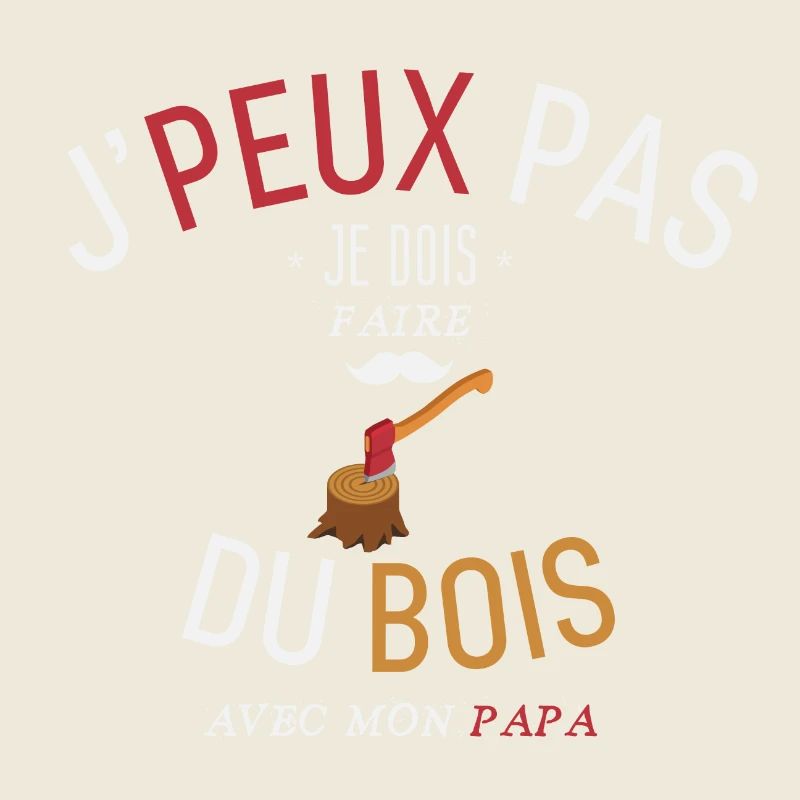 J'Peux Pas Je dois faire du bois avec mon papa