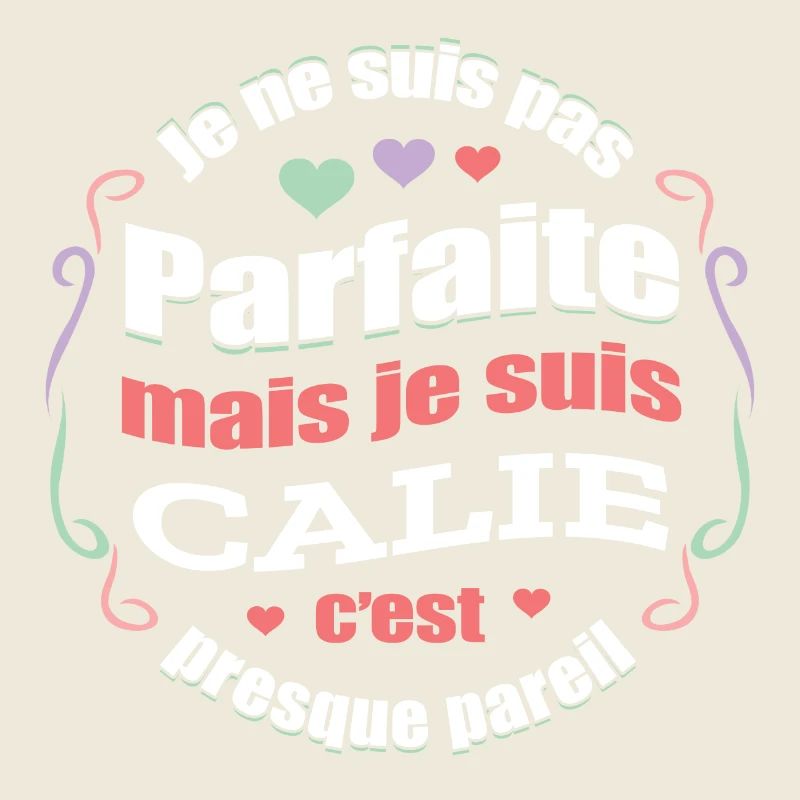 CALIE PARFAITE - PRENOM CALIE