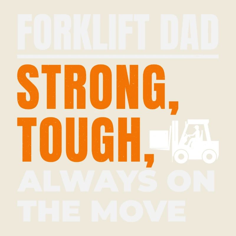Forklift Operator Dad Heavy Equipment Driver