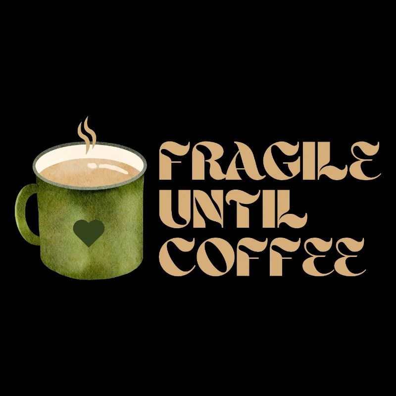 Fragile Until Coffee – Lustiges Kaffee-Design