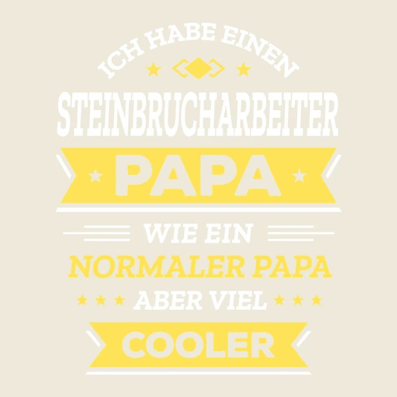 STEINBRUCHARBEITER PAPA - COOLER ALS NORMAL