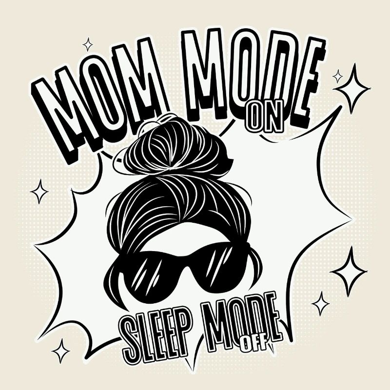 Mom Mode On – Sleep Mode Off