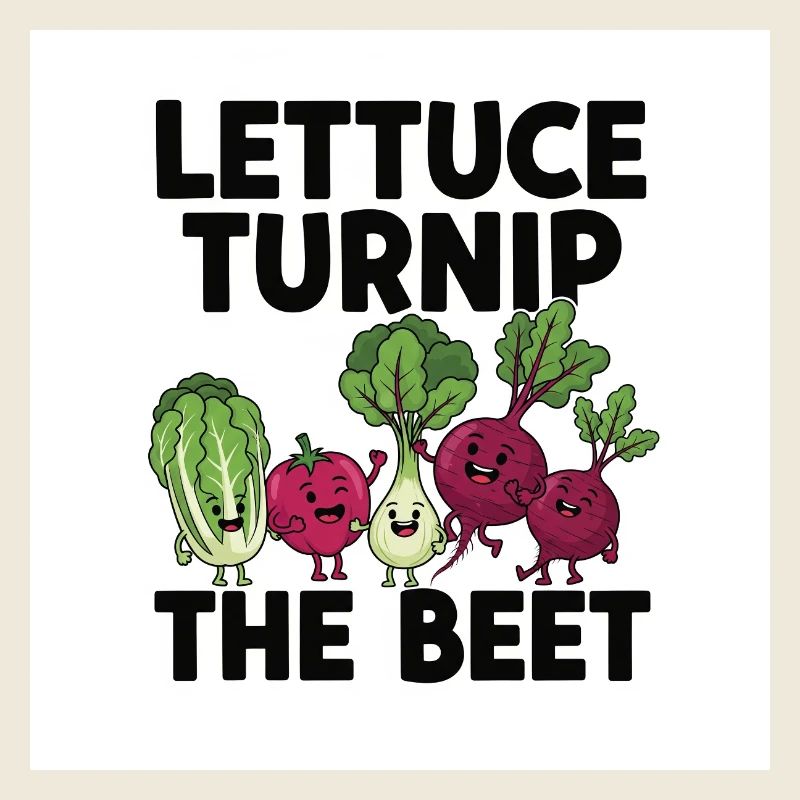 "Lettuce Turnip The Beet" Wortspiel Gemüse-Design