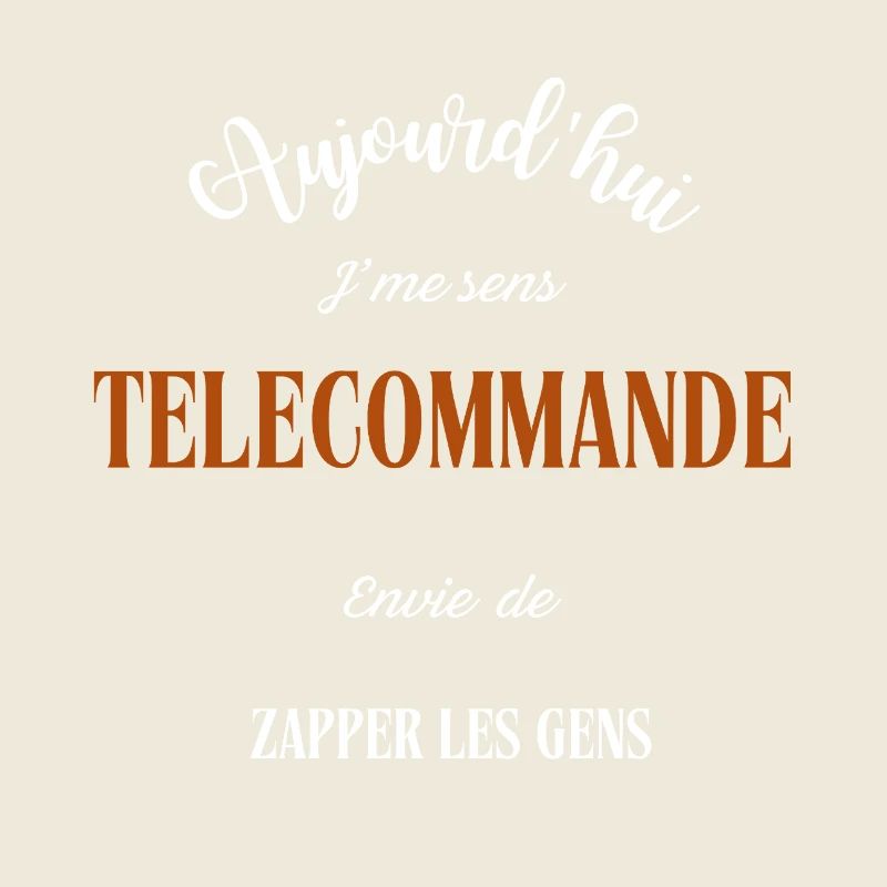 Aujourd'hui j'me sens télécommande ,envie de 