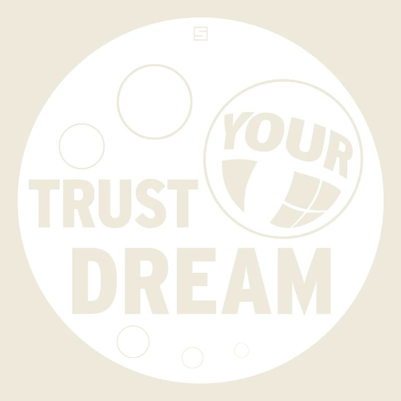 TRUST YOUR DREAM