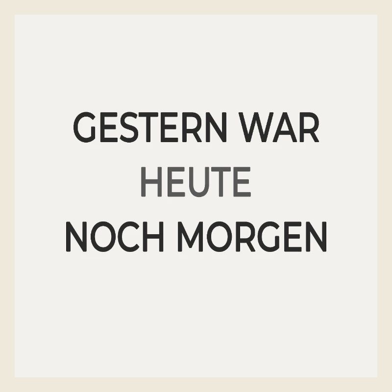 Gestern war heute noch morgen – Typografie Poster