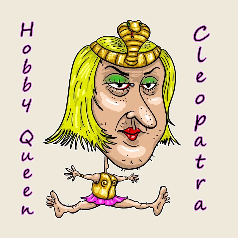 Hobby Queen Cleopatra – Funny Ironic Cartoon