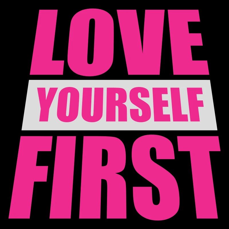 Love Yourself First Self-Love Self-Care