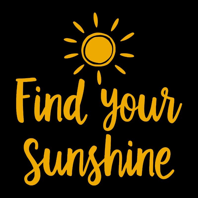 Find Your Sunshine Positives Statement mit Sonne