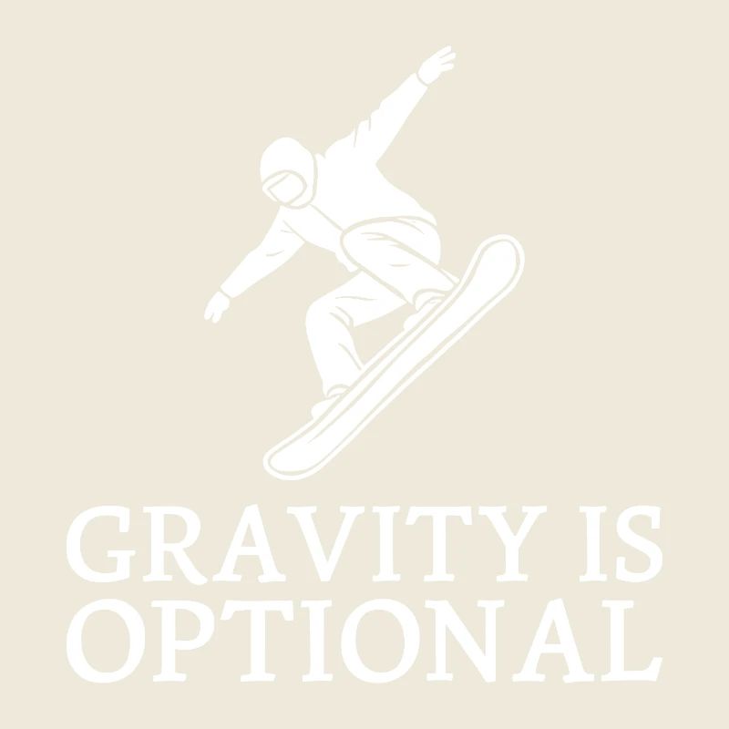 Gravity is optional Snowboarder Wintersport Fun