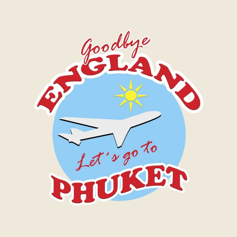 Auf Wiedersehen, England. Lass uns nach Phuket gehen.
