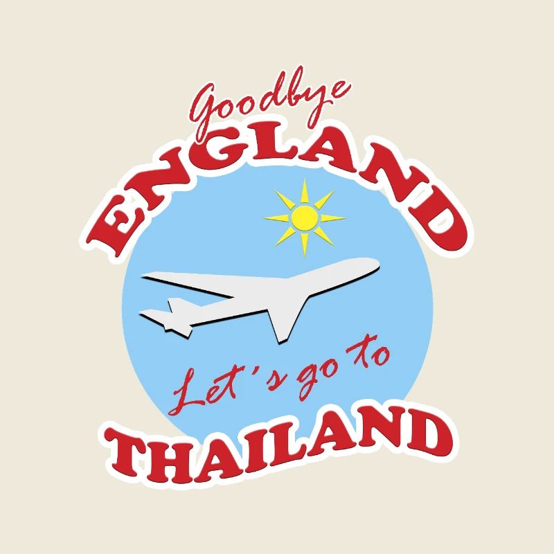 Goodbye England-Lets Go To Thailand