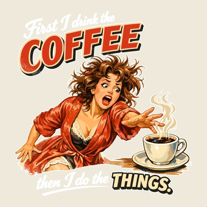 Retro Pin-Up: First I drink the coffee