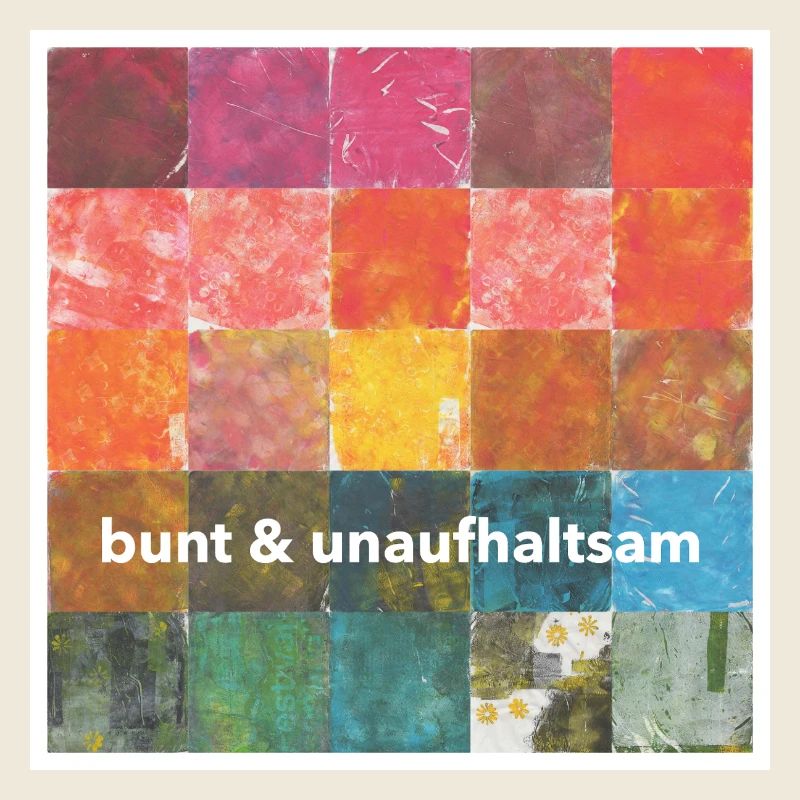 bunt & unaufhaltsam; positives Statement