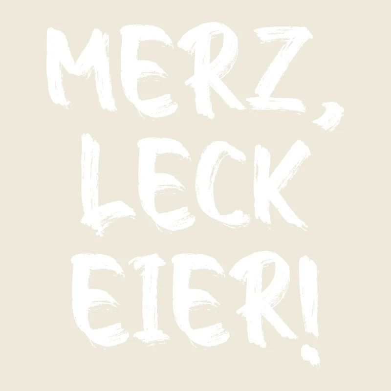 Merz Leck Eier – Lustiges Politisches Statement