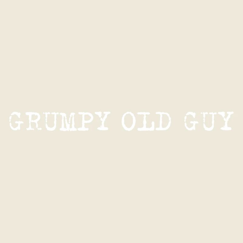 Grumpy Old Guy Minimal Typo Spruch