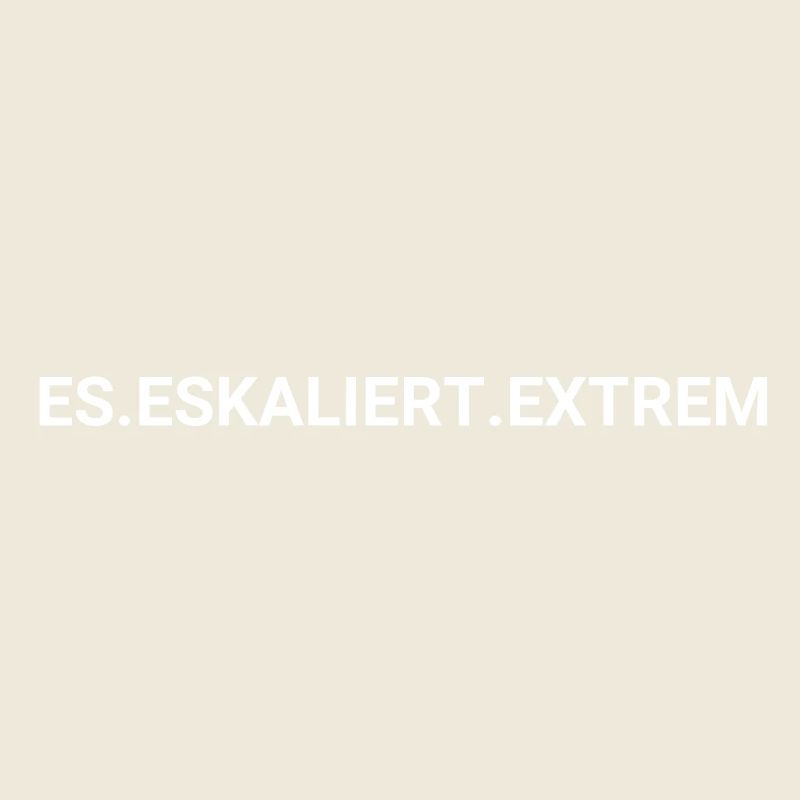 ES ESKALIERT EXTREM