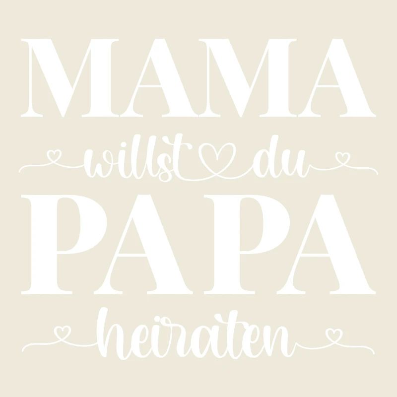 Mama willst du Papa heiraten