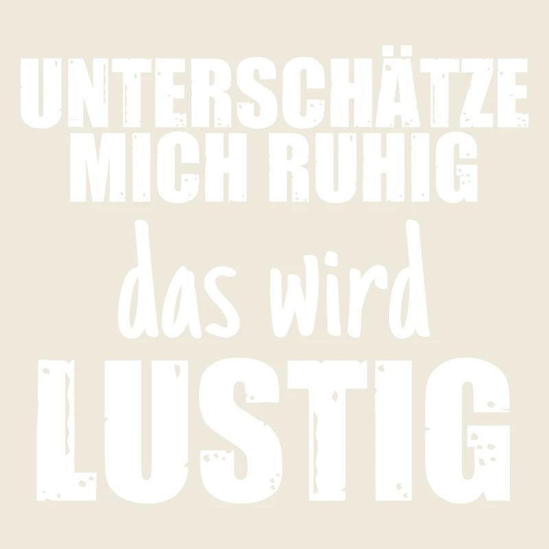 Unterschätze mich ruhig, das wird lustig