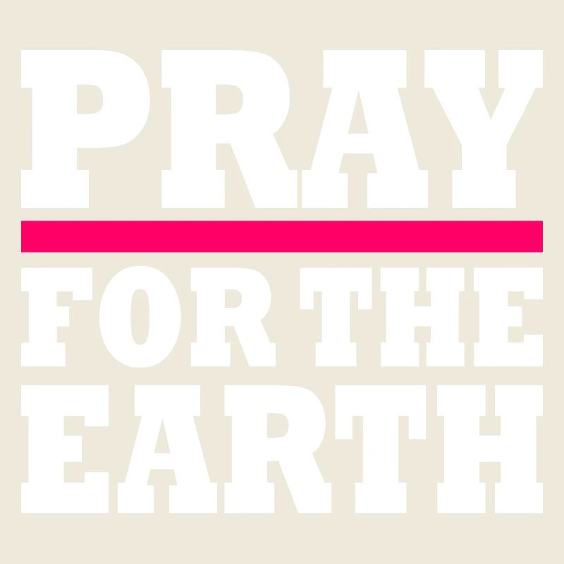 Pray for the earth