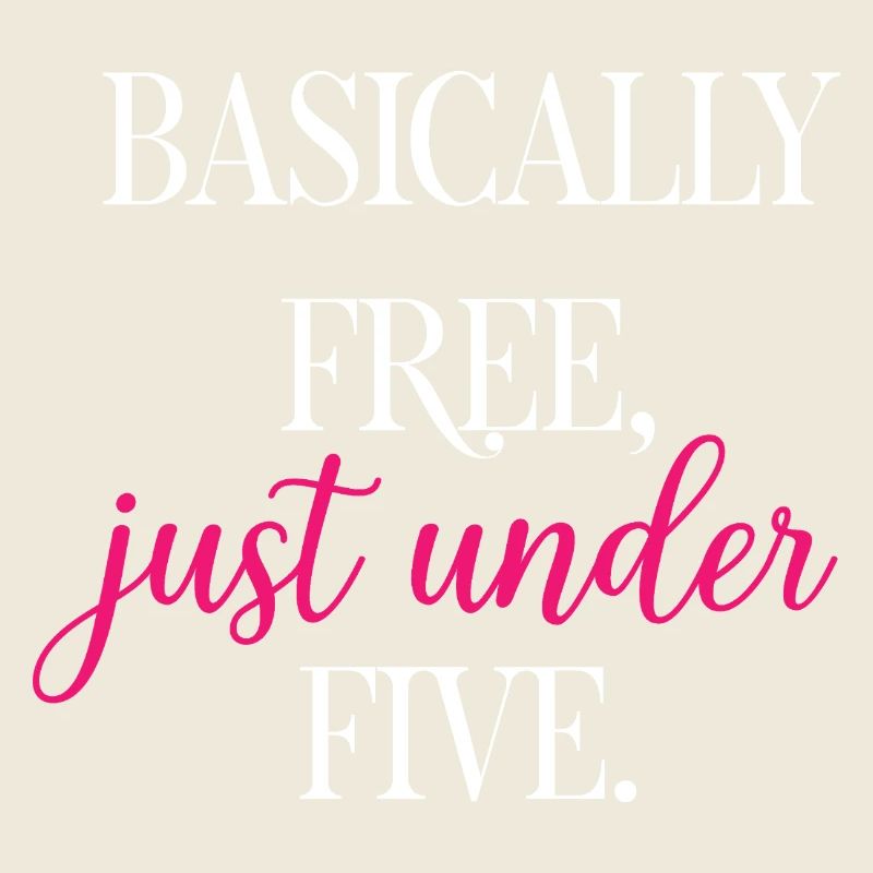 Basically Free Just Under Five Dollars Logic	