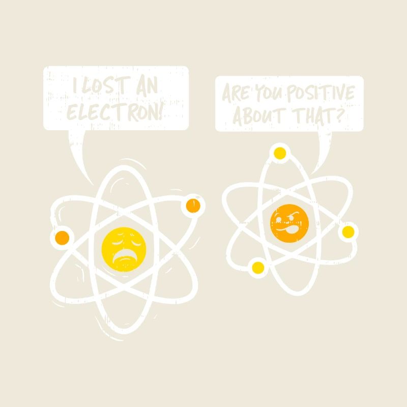 WITZ ATOMIQUE DRÔLE | NERD ÉLECTRON POSITIF DRÔLE