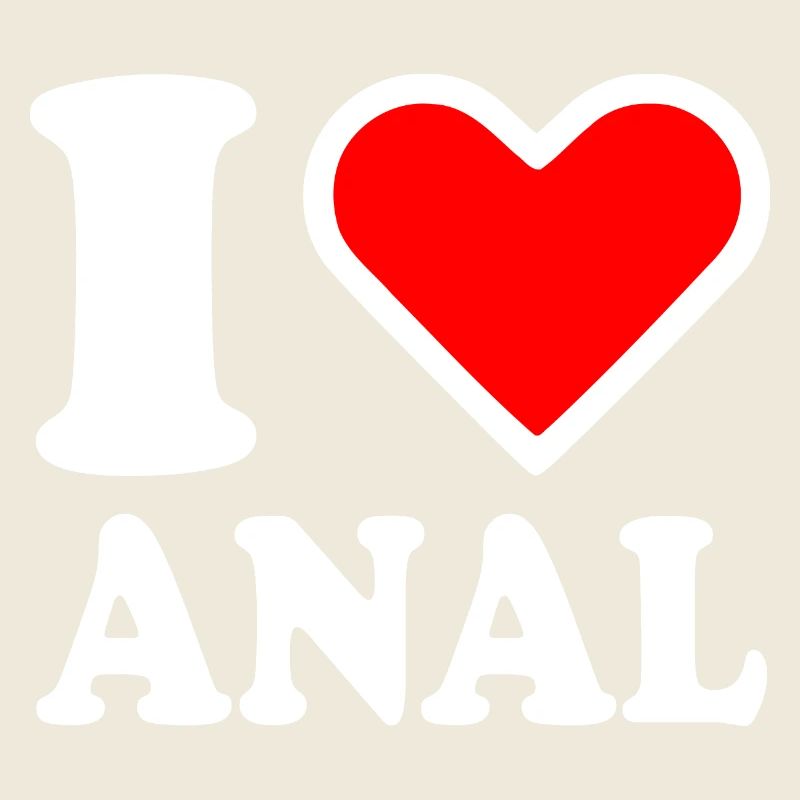 I love anal