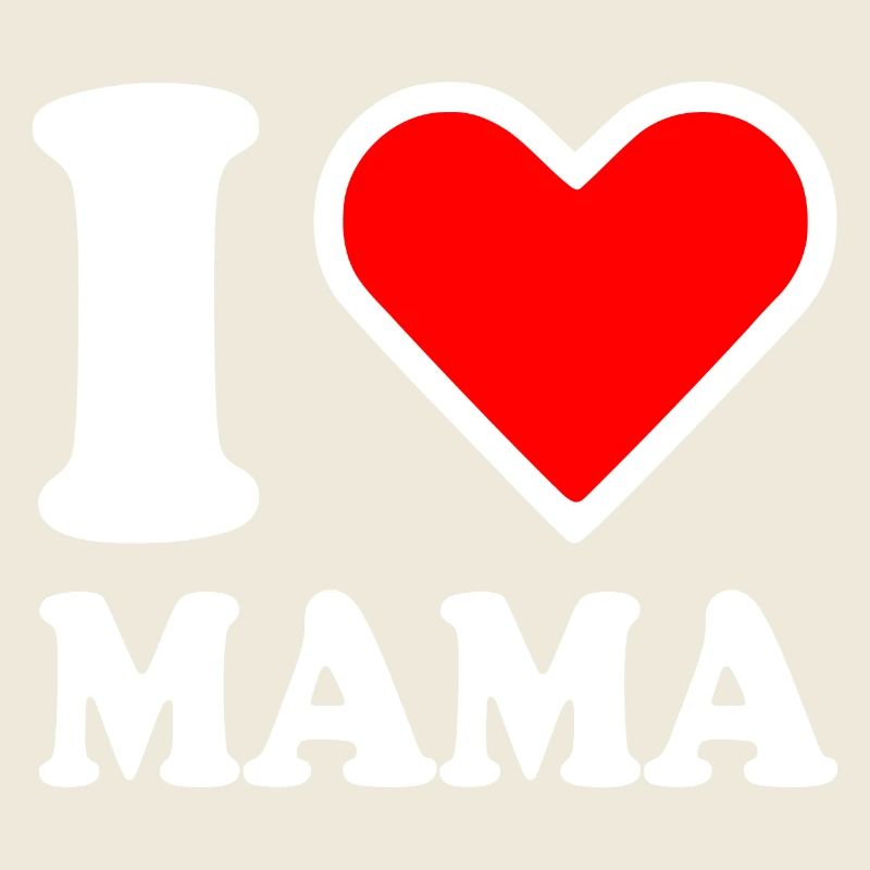I love mama