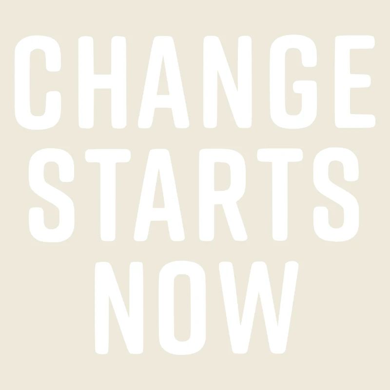 change starts now